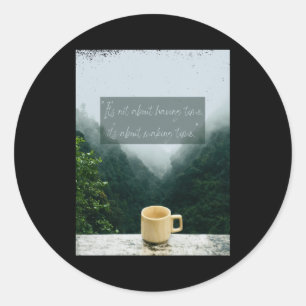 Make Time For What S Inspirational Quote Art Stick Classic Round Sticker