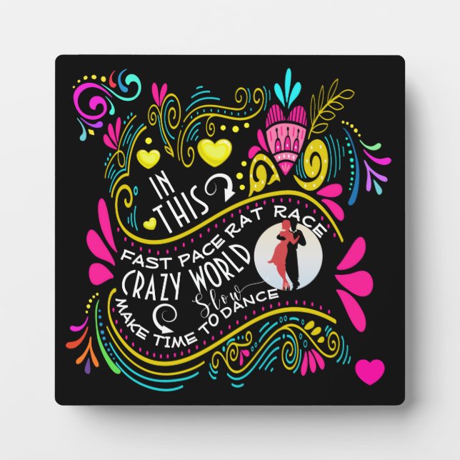 Make Time to Slow Dance Plaque (Front)