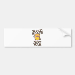 Make Toast not War Bumper Sticker