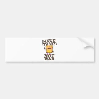 Make Toast not War Bumper Sticker