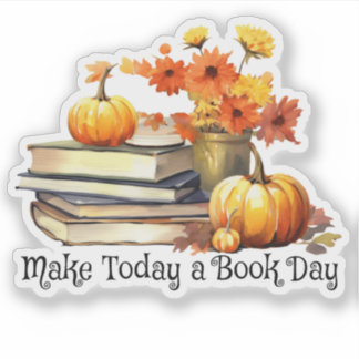 Make Today a Book Day Bookish Book Lover