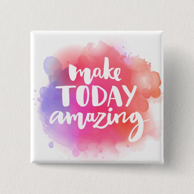 Make Today Amazing 15 Cm Square Badge (Front)