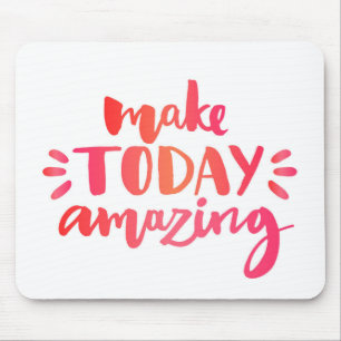 Make Today Amazing 2 Mouse Mat