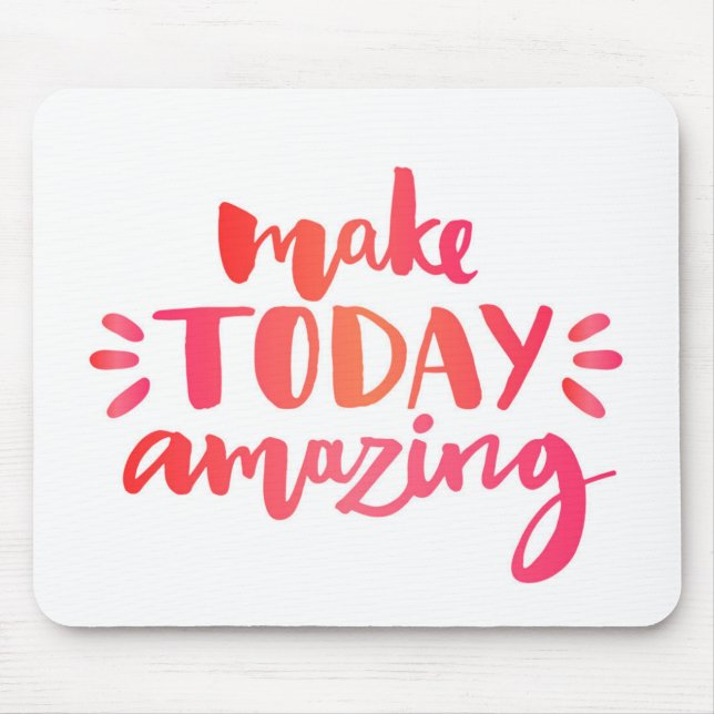 Make Today Amazing 2 Mouse Mat (Front)