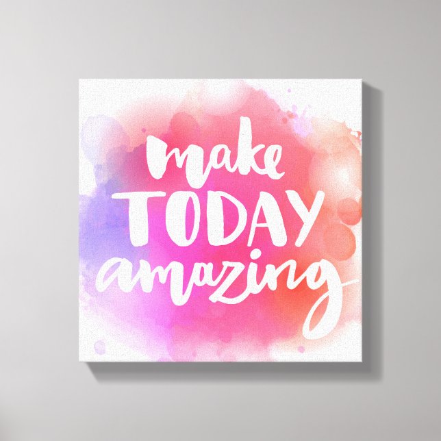 Make Today Amazing Canvas Print (Front)