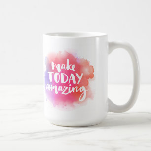 Make Today Amazing Coffee Mug