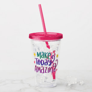 Make Today Amazing Colourful Motivational Acrylic Tumbler