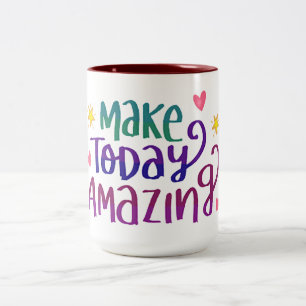 make today amazing inspirational mug design