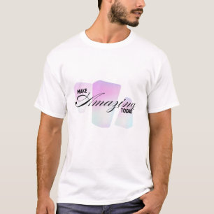 Make Today Amazing Motivational Script Typography T-Shirt