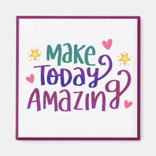 Make Today Amazing Positive Thinking Quote Magnet