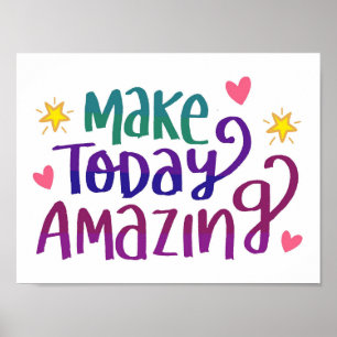 Make Today Amazing  - postivity poster