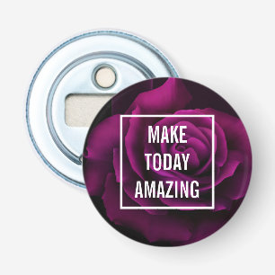 Make today Amazing Purple Rose Inspirational Bottle Opener