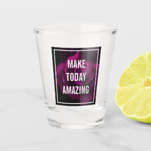 Make today Amazing Purple Rose Inspirational Shot Glass