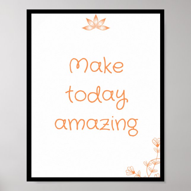 Make today amazing Quote Poster (Front)