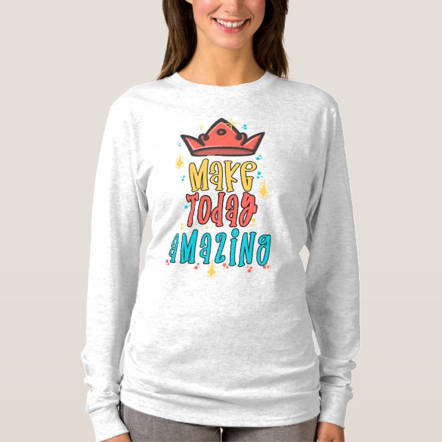 Make Today Amazing T-Shirt (Front)