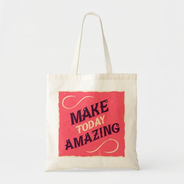Make Today Amazing Tote Bags (Front)