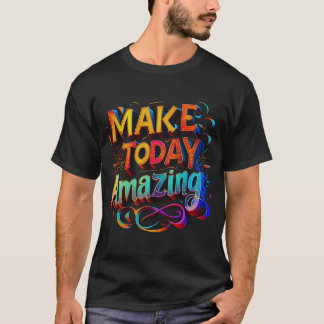 Make Today Amazing Typography Art Tee