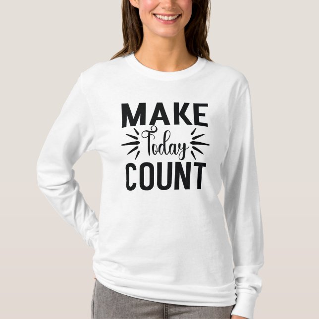 Make Today Count-68543 T-Shirt (Front)