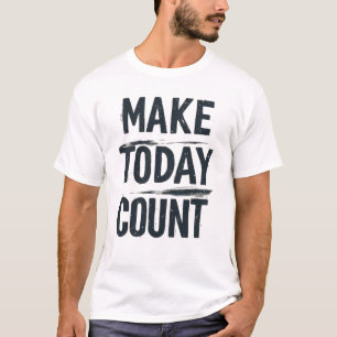 Make Today Count Brush Stroke Typography - Distres T-Shirt
