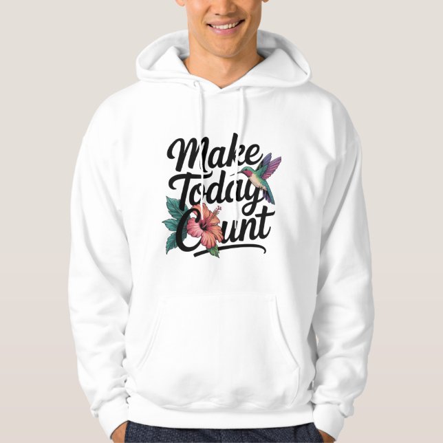 Make Today Count Hoodie – Motivational Quote (Front)