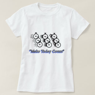 Make Today Count phozos phrase T-Shirt