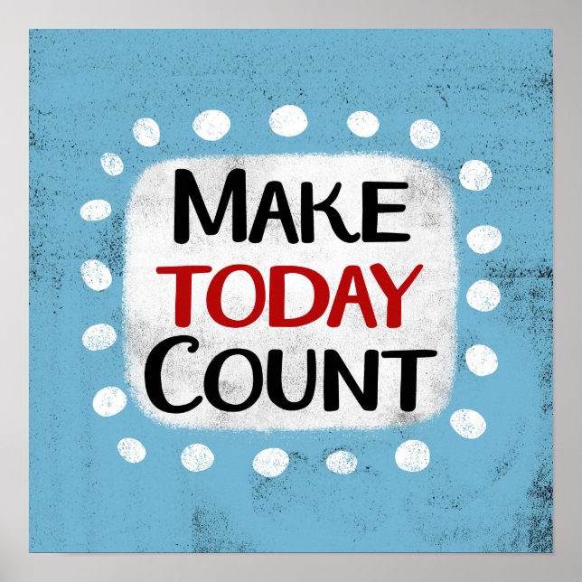 Make Today Count Poster Wall Art (Front)