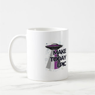 "Make Today Epic" UFO Flying Saucer Mug