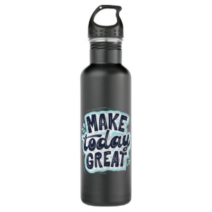 Make Today Great 710 Ml Water Bottle