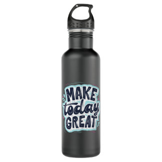 Make Today Great 710 Ml Water Bottle