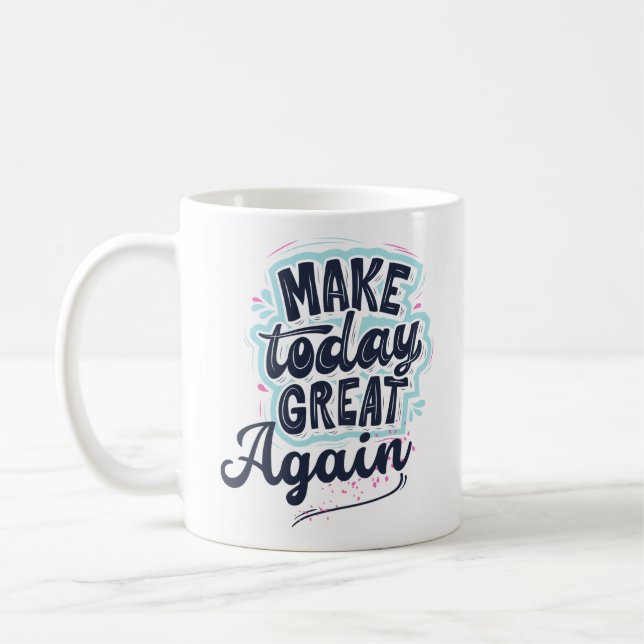 Make Today Great Again  Coffee Mug (Left)
