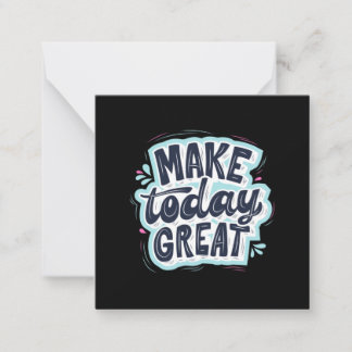 Make Today Great Card