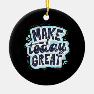 Make Today Great Ceramic Tree Decoration