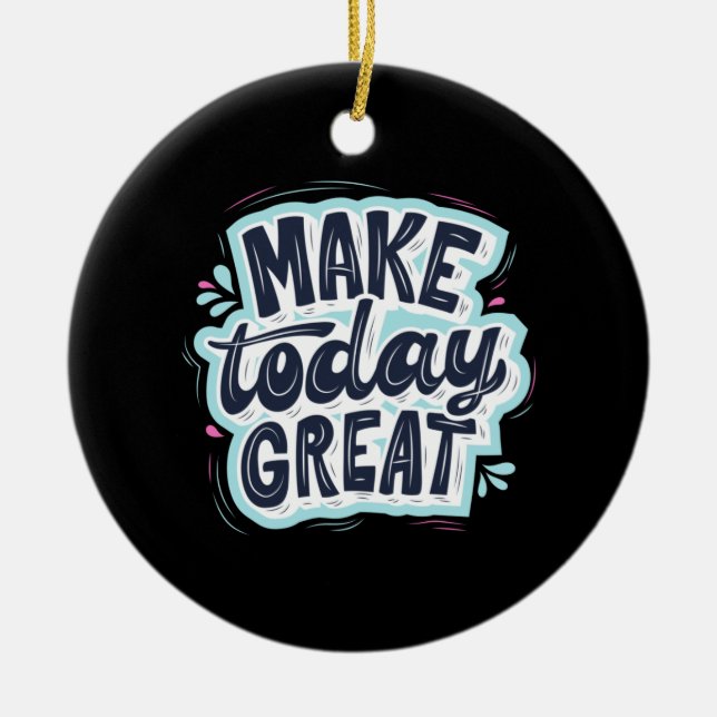 Make Today Great Ceramic Tree Decoration (Front)
