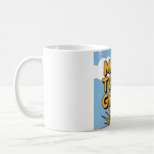Make Today Great Coffee Mug