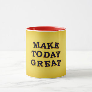 Make Today Great" Design Mug