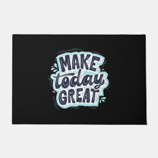 Make Today Great Doormat