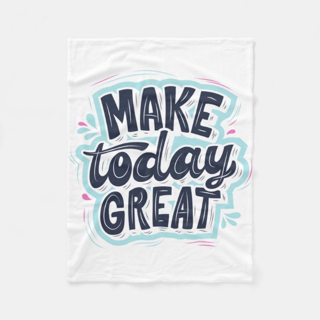 MAKE TODAY GREAT ESSENTIAL T SHIRTS Classic  Fleece Blanket (Front)