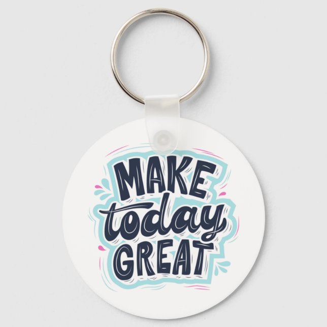 MAKE TODAY GREAT ESSENTIAL T SHIRTS Classic  Key Ring (Front)