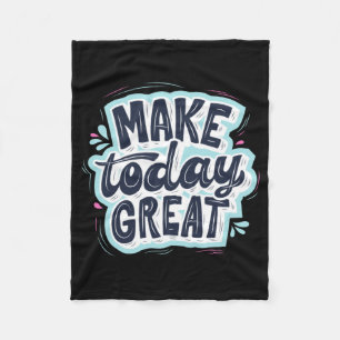 Make Today Great Fleece Blanket