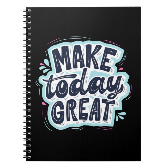 Make Today Great Notebook (Front)