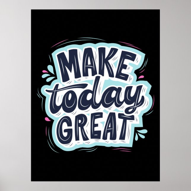 Make Today Great Poster (Front)