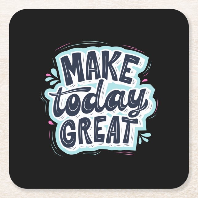 Make Today Great Square Paper Coaster (Front)