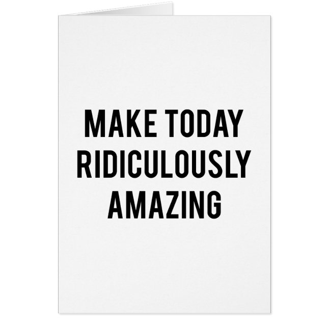 Make Today Ridiculously Amazing (Front)