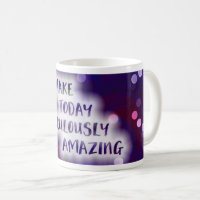 Make Today Ridiculously Amazing