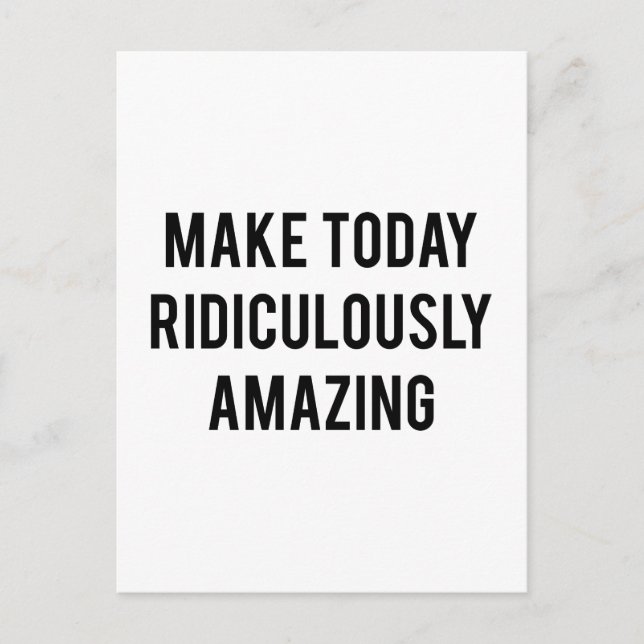 Make Today Ridiculously Amazing Postcard (Front)