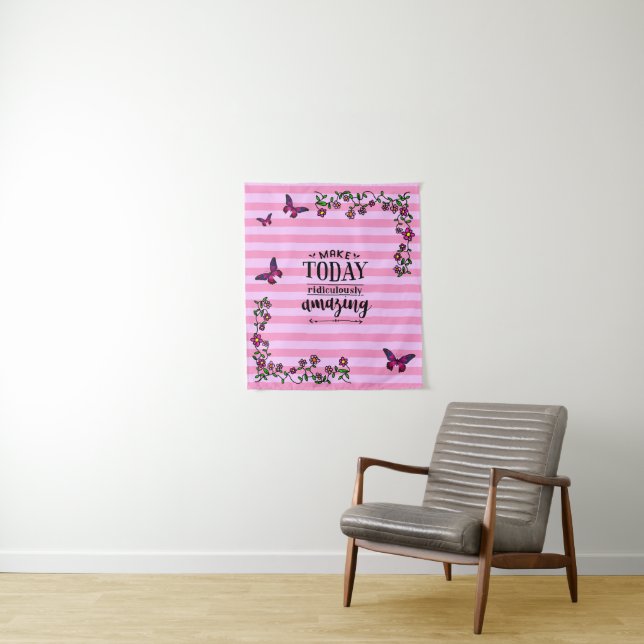 Make today ridiculously amazing tapestry (In Situ)
