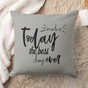Make Today The Best Day Ever Quote Cushion