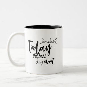 Make Today The Best Day Ever Quote Two-Tone Coffee Mug