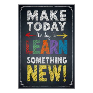 Make Today the Day to Learn Something New Poster