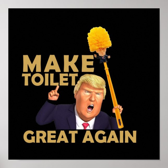 Make Toilet Great Again  Funny Donald Trump Poster (Front)